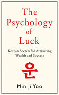 The Psychology of Luck (UK): Korean Secrets for Attracting Wealth and Success - MPHOnline.com