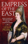 Empress of the East : How a European Slave Girl Became Queen of the Ottoman Empire - MPHOnline.com