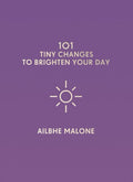 101 Tiny Changes to Brighten Your Day - MPHOnline.com