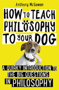 How to Teach Philosophy to Your Dog - MPHOnline.com