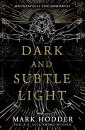 A Dark and Subtle Light: Machiavelli the Immortal - MPHOnline.com