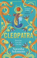 A powerful, unmissable new retelling by Natasha Solomons, CLEOPATRA is a captivating story of female power and vulnerability, of love and loss, fierce friendship and terrible betrayal. Now at MPHOnline.com.