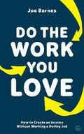 Do The Work You Love : How to Create an Income without Working a Boring Job - MPHOnline.com