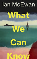 A quest, a literary thriller and a love story, Ian McEwan's WHAT WE CAN KNOW spans the past, present and future to ask profound questions about who we are and where we are going. Now at MPHOnline.com.