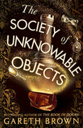 From Gareth Brown comes a fantastical stand-alone novel bursting with adventure and magic and heart. In THE SOCIETY OF UNKNOWABLE OBJECTS, a handful of very ordinary individuals are members of a rather extraordinary society - its sole purpose being to track down unknowable objects that are out there, hiding in plain sight, to keep these items safe from the outside world... and the outside world safe from them. Now at MPHOnline.com.