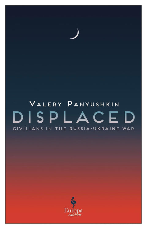 Displaced: Civilians in the Russia-Ukraine War