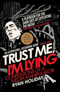 Trust Me I'm Lying: Confessions of a Media Manipulator - MPHOnline.com