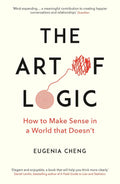 In THE ART OF LOGIC, Eugenia Cheng teaches us how to find clarity without losing nuance, taking a careful scalpel to the complexities of politics, privilege, sexism and dozens of other real-world situations. A practical and inspiring guide to decoding the modern world. Now at MPHOnline.com.