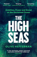 The High Seas: Ambition, Power and Greed on the Unclaimed Ocean - MPHOnline.com