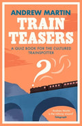 Train Teasers: A Quiz Book for the Cultured Trainspotter - MPHOnline.com