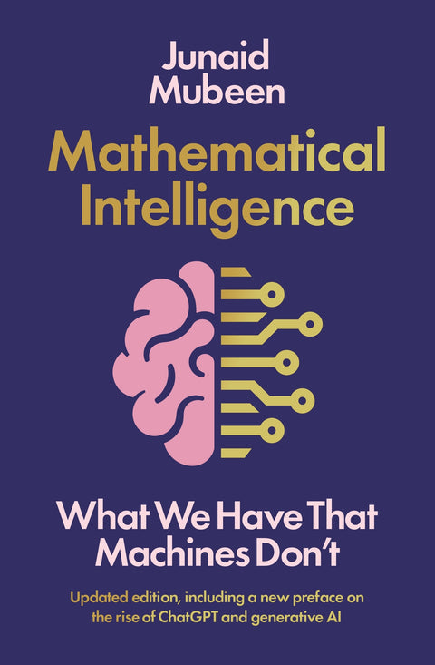 Computers are brilliant at totting up sums, pattern-seeking and other tasks of computation. But Junaid Mubeen identifies seven areas of intelligence where humans can retain a crucial edge. And in exploring these areas, he opens up a fascinating world where we can develop our uniquely human MATHEMATICAL INTELLIGENCE. Now at MPHOnline.com.