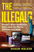 The Illegals: Russia's Most Audacious Spies and the Plot to Infiltrate the West - MPHOnline.com