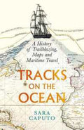 Tracks on the Ocean: A History of Trailblazing, Maps and Maritime Travel - MPHOnline.com