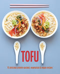 Tofu: 75 Delicious Protein-Packed Vegetarian and Vegan Recipes - MPHOnline.com