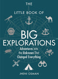 The Little Book of Big Explorations : Adventures Into the Unknown That Changed Everything - MPHOnline.com