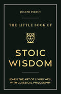 The Little Book of Stoic Wisdom: Learn the Art of Living Well with Classical Philosophy - MPHOnline.com