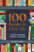 100 Books to Live By: Literary Remedies for Any Occasion - MPHOnline.com