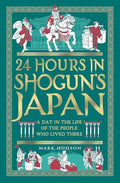 24 Hours in Shogun’s Japan: A Day in the Life of the People Who Lived There - MPHOnline.com
