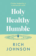 Holy, Healthy, Humble: Christian leadership in a post-secular world - MPHOnline.com