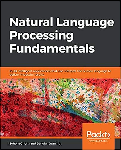 Natural Language Processing Fundamentals: Build Intelligent Applications That Can Interpret The Human Language to Deliver Impactful Results - MPHOnline.com