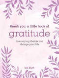 Thank You: a Little Book of Gratitude : How Saying Thanks Can Change Your Life - MPHOnline.com