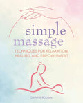 Simple Massage: Techniques for relaxation, healing, and empowerment - MPHOnline.com