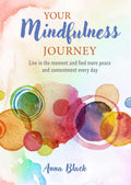 Your Mindfulness Journey: Live in the Moment and Find More Peace and Contentment Every Day - MPHOnline.com