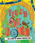 Flush It Down: The Story of Sewers Through Time - MPHOnline.com