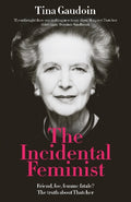 The Incidental Feminist: Friend, foe, femme fatale? The truth about Thatcher - MPHOnline.com