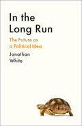 In the Long Run: The Future as a Political Idea - MPHOnline.com