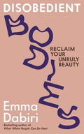 Disobedient Bodies : Reclaim Your Unruly Beauty - MPHOnline.com