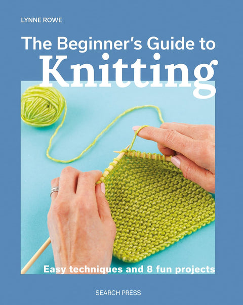 The Beginner's Guide to Knitting: Easy techniques and 8 fun projects - MPHOnline.com