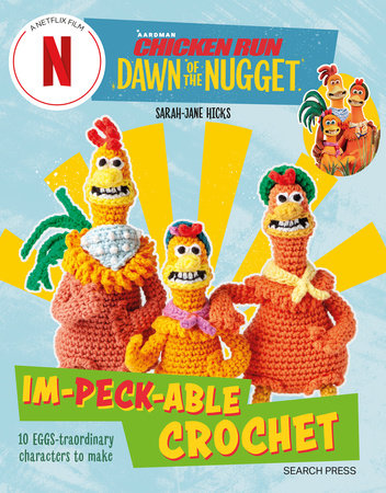 Chicken Run: Dawn of the Nugget Im-peck-able Crochet - MPHOnline.com