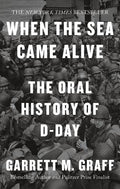 When the Sea Came Alive: The Oral History of D-Day - MPHOnline.com