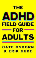 The ADHD Field Guide for Adults - MPHOnline.com