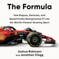 The Formula: How Rogues, Geniuses, and Speed Freaks Reengineered F1 into the World's Fastest-Growing Sport - MPHOnline.com