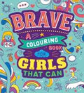 Brave: A Colouring Book for Girls That Can - MPHOnline.com