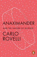 Over two millennia ago, a Greek philosopher had a number of wondrous insights that paved the way to cosmology, physics, geography, meteorology and biology. In ANAXIMANDER: AND THE NATURE OF SCIENCE, acclaimed physicist Carlo Rovelli brings to light the importance of Anaximander's overlooked legacy to modern science. Now at MPHOnline.com.