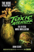The Toxic Avenger : The Official Movie Novelisation - MPHOnline.com