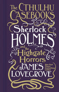 The Cthulhu Casebooks: Sherlock Holmes and the Highgate Horrors - MPHOnline.com