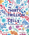 Thirty Trillion Cells: How Your Body Really Works - MPHOnline.com