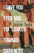 I Gave You Eyes and You Looked Toward Darkness UK - MPHOnline.com