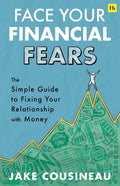 Face Your Financial Fears: The simple guide to fixing your relationship with money - MPHOnline.com
