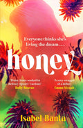 Inspired by the starlets of the 90s and noughties, HONEY by Isabel Banta is a novel about the journey from girlhood to womanhood and how far we are willing to go in the pursuit of love. Now at MPHOnline.com.