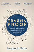 Trauma Proof: Healing, Attachment and the Science of Prevention - MPHOnline.com