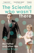 The Scientist Who Wasn't There: My Father and Other Lies - MPHOnline.com