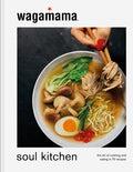 wagamama Soul Kitchen: The Art of Cooking and Eating in 70 Recipes - MPHOnline.com