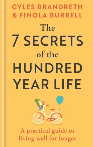 The 7 Secrets of the Hundred-Year Life: A practical guide to living well for longer - MPHOnline.com