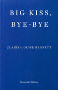 In BIG KISS, BYE-BYE by Claire-Louise Bennett, a woman confronts the unquenchable half-life of passion. Now at MPHOnline.com.