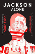 From an Akutagawa prize-winning author, JACKSON ALONE by Jose Ando asks complex questions about how we see ourselves and how we see others, as well as what it really means to get revenge. Now at MPHOnline.com.